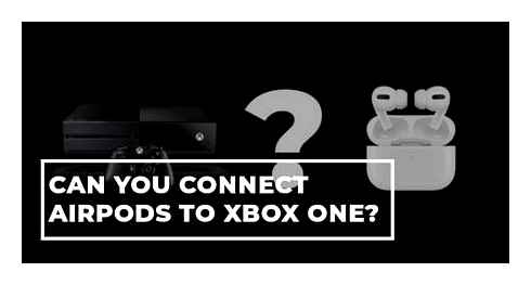 possible, connect, airpods, xbox